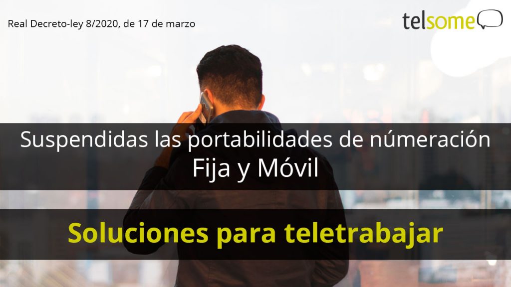 Suspendidas las portabilidades de numeración fija y móvil: solución para teletrabajar.