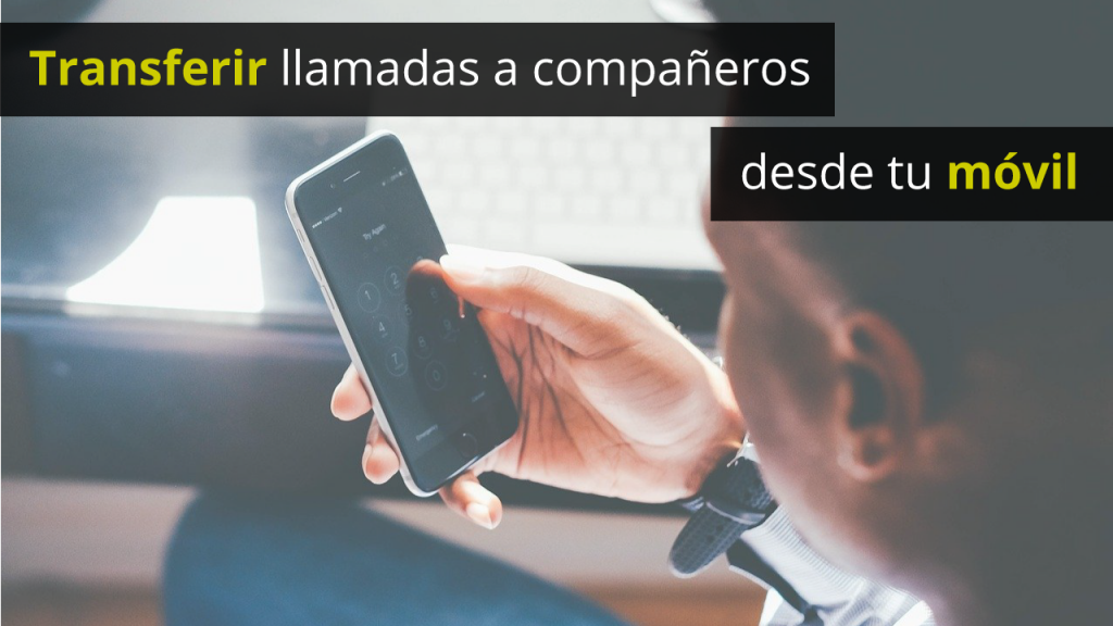 Transferir llamadas desde el móvil de empresa